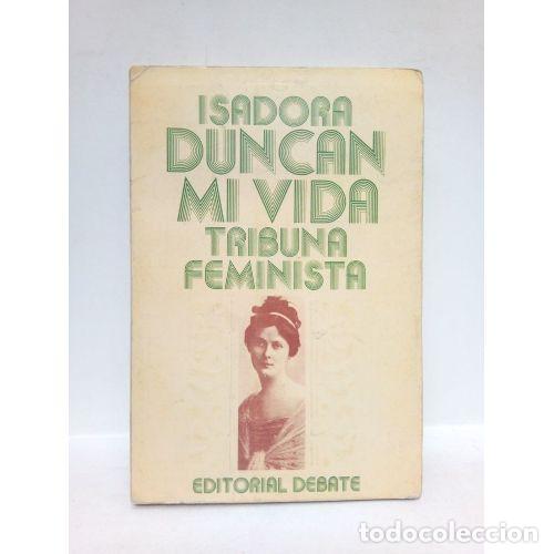 Livres d'occasion: Mi Vida - Duncan Isadora - Debate - 1988, 9&ordf; ed. - Literatura, N&ordm; 2098 - Trad. Calvo Andaluz, Luis