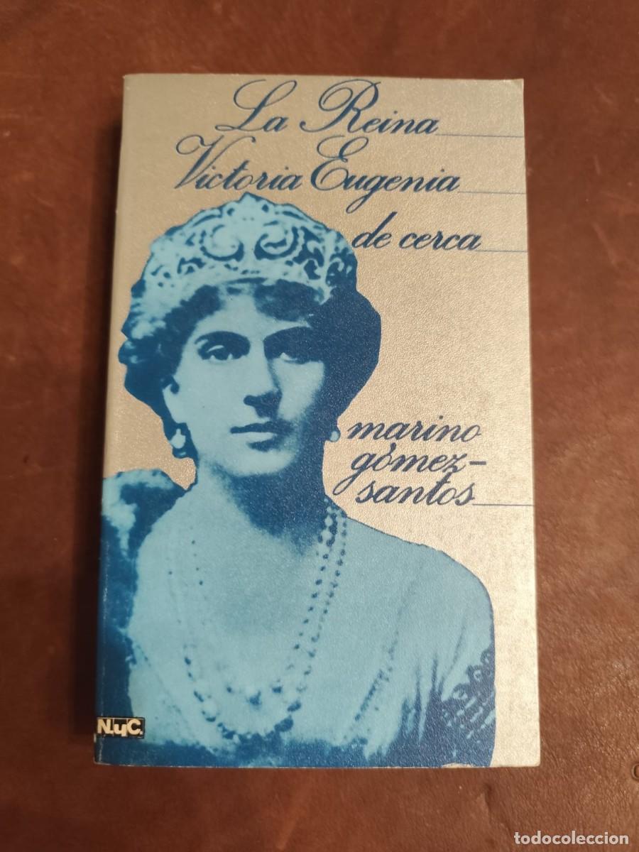 Second hand books: Marino G&oacute;mez Santos. LA REINA VICTORIA EUGENIA DE CERCA.