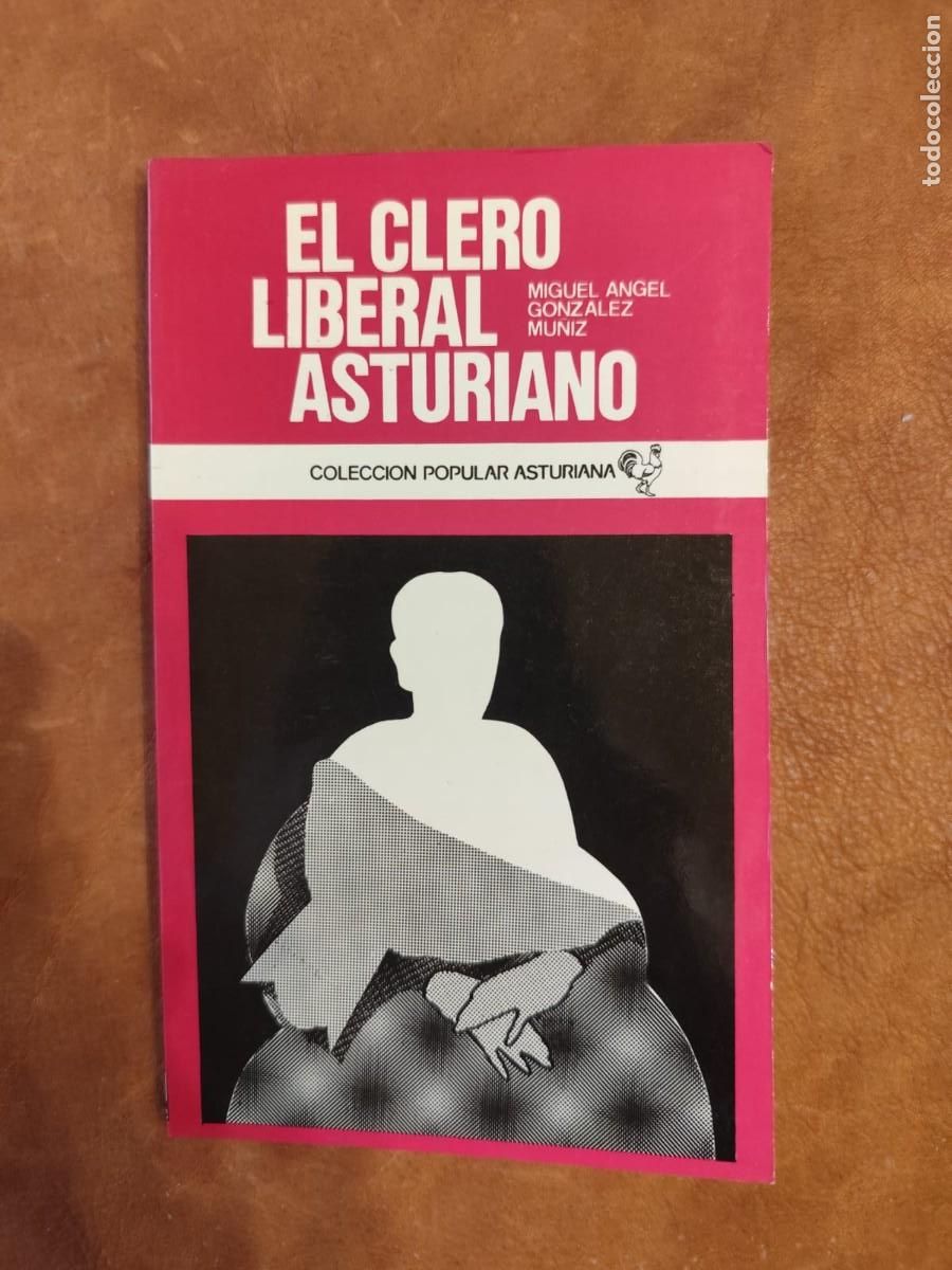 Second hand books: Miguel &Aacute;ngel Gonz&aacute;lez Mu&ntilde;iz. EL CLERO LIBERAL ASTURIANO. DE MARTINEZ MARINA A DIEZ-ALEGRIA.
