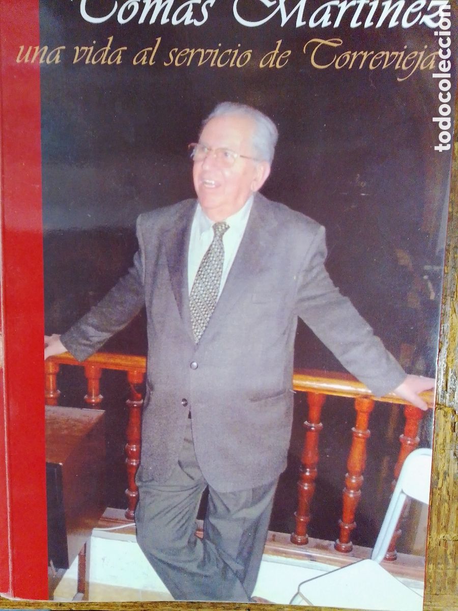 Libri di seconda mano: TOMAS MARTINEZ. UNA VIDA AL SERVICIO DE TORREVIEJA. JOAQUIN CHAPAPRIETA. 2012