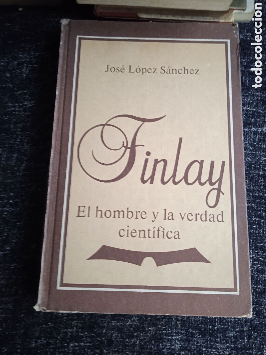 Second hand books: Finlay El hombre y la verdad cient&iacute;fica / JOS&Eacute; L&Oacute;PEZ S&Aacute;NCHEZ