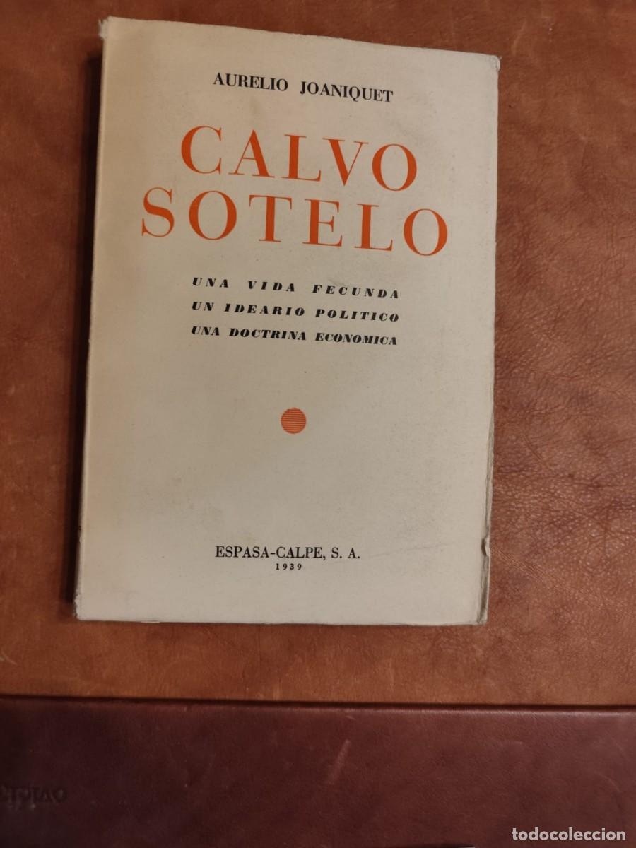 Libros de segunda mano: Aurelio Joaniquet. CALVO SOTELO. Una vida fecunda, un ideario pol&iacute;tico, una doctrina econ&oacute;mica.