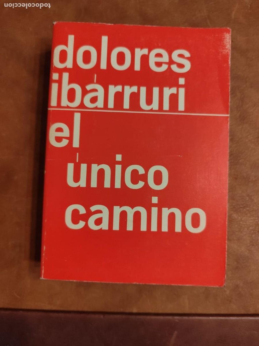 Second hand books: Dolores Ibarruri. EL UNICO CAMINO.