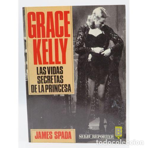Gebrauchte B&uuml;cher: Grace Kelly. Las vidas secretas de la princesa - James Spada - Ediciones B - 1987, 1&ordf; ed. - Reporter