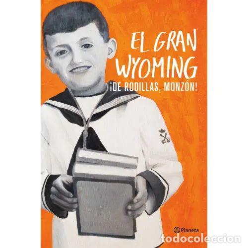 Libri di seconda mano: &iexcl;De Rodillas, Monz&oacute;n! - El Gran Wyoming - Editorial Planeta - 2016, 10&ordf; ed. - No Ficci&oacute;n
