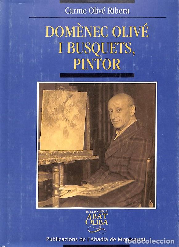 Libri di seconda mano: Dom&egrave;nec Oliv&eacute; i Busquets, Pintor - Oliv&eacute; Ribera - Abadia de Montserrat - Biblioteca Abat Oliba N&ordm;239