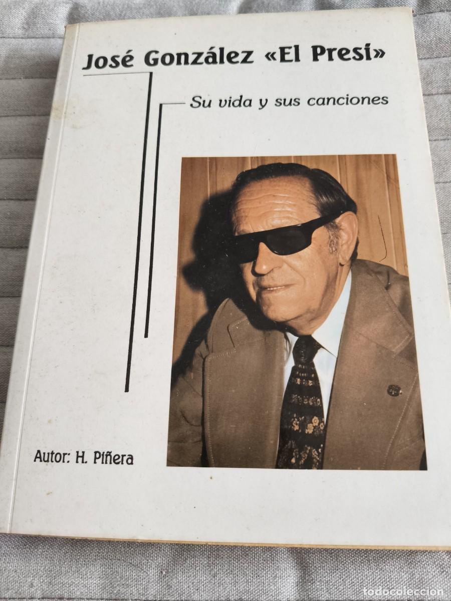 Libri di seconda mano: JOSE GONZALEZ EL PRESI. SU VIDA Y SUS CANCIONES. AUTOR. HECTOR PI&Ntilde;ERA. 1984. SE EDITARON 2.500 EJEMP