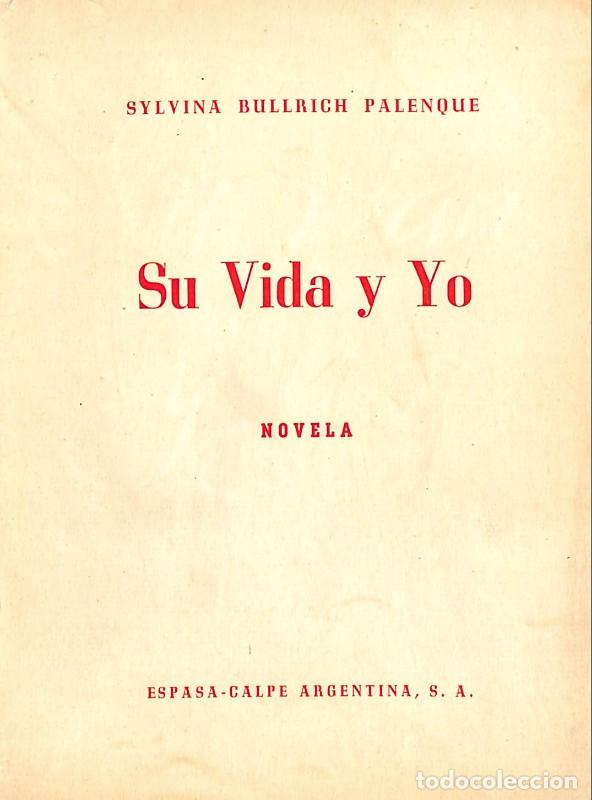Libros de segunda mano: Su vida y yo - Bullrich Palenque, Sylvina. - Espasa Calpe Arg. - Buenos Aires 1941