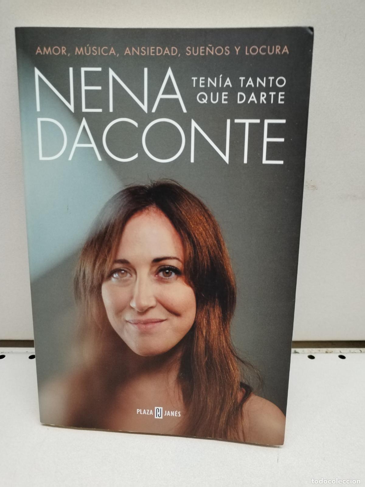 Second hand books: Ten&iacute;a tanto que darte: Amor, m&uacute;sica, ansiedad, sue&ntilde;os y locura - Daconte, Nena