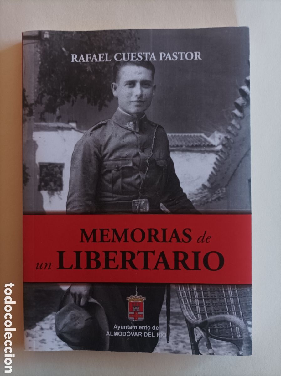 Libri di seconda mano: Memorias de un libertario / Rafael Cuesta Pastor. C&oacute;rdoba: Ayuntamiento de Almod&oacute;var del R&iacute;o