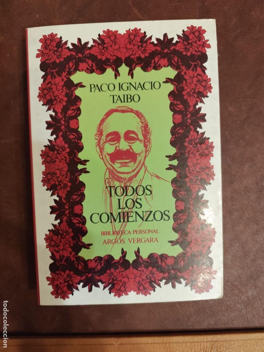 Libros de segunda mano: Paco Ignacio Taibo I. TODOS LOS COMIENZOS. - Foto 1