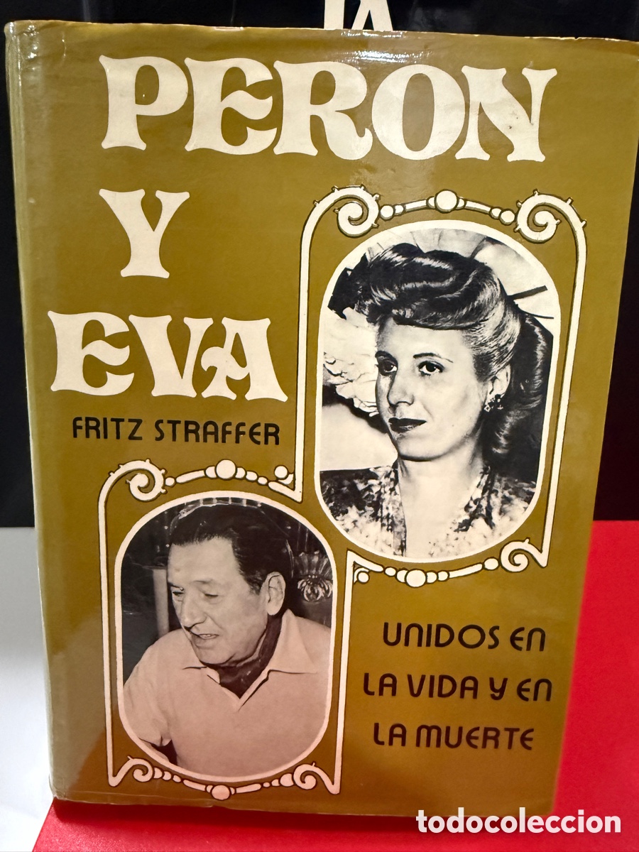 Libros de segunda mano: Fritz Straffer - Per&oacute;n y Eva. Unidos en la vida y en la muerte - Foto 1