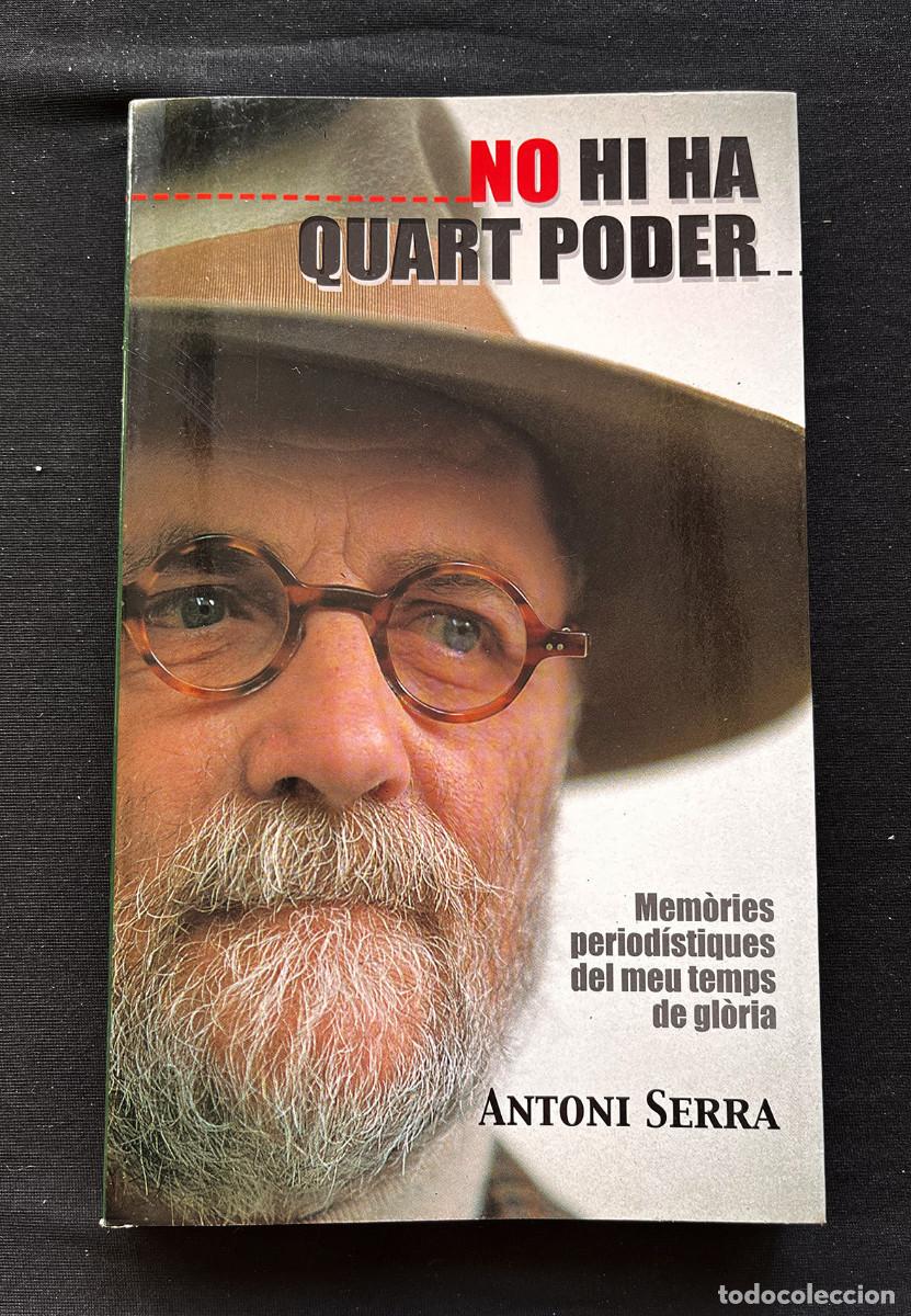 Libros de segunda mano: NO HI HA QUART PODER. ANTONI SERRA. EDIT. MOLL. 2002. NOU - Foto 1