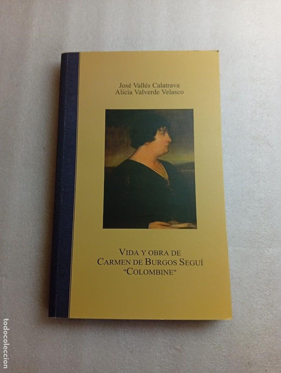 Second hand books: VIDA Y OBRA DE CARMEN DE BURGOS SEGU&Iacute; &rdquo;COLOMBINE&rdquo; - JOS&Eacute; VALL&Eacute;S / ALICIA VALVERDE