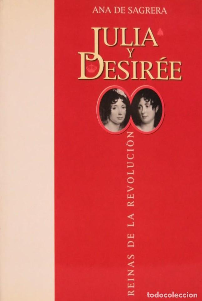 Libros de segunda mano: Julia y Desire&eacute;. Reinas de la Revoluci&oacute;n. Ana de Sagrera. Ed Book Artes Graficas. 642 Pag. ______ZXY