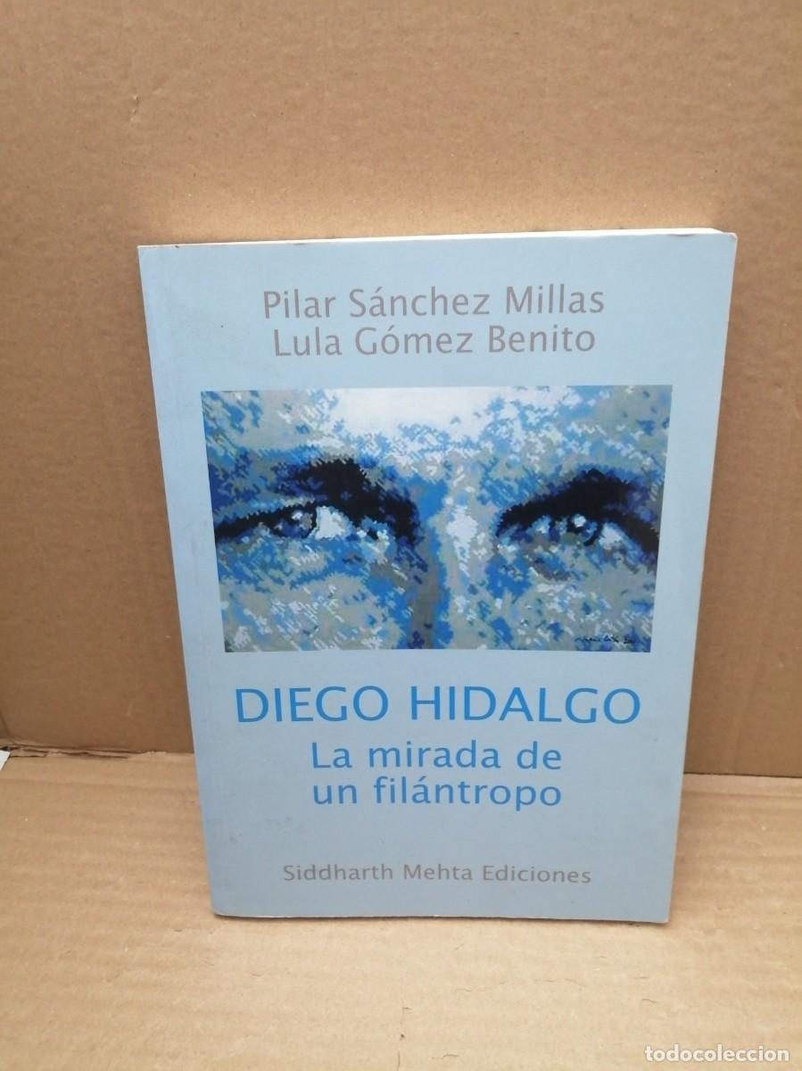 Livres d'occasion: Diego Hidalgo: La mirada de un fil&aacute;ntropo (Dedicatoria y firma aut&oacute;grafa de autor, CON SUBRAYADOS)