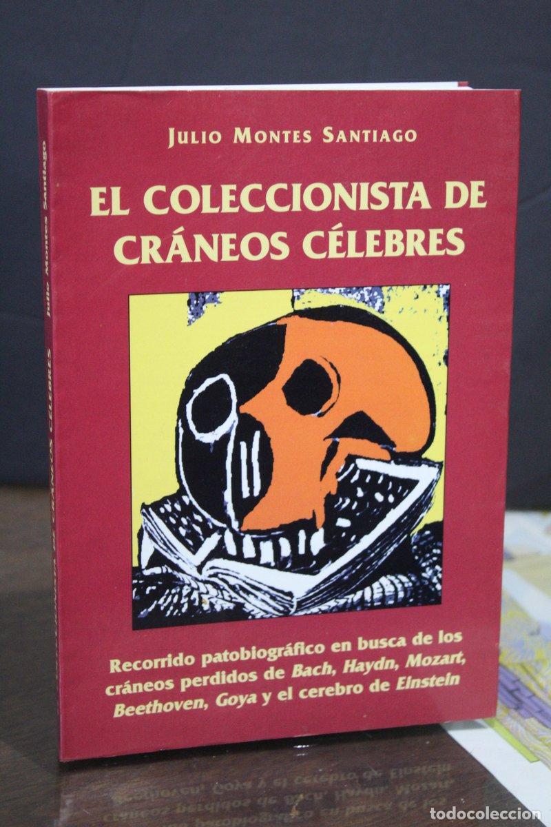 Gebrauchte B&uuml;cher: El coleccionista de cr&aacute;neos c&eacute;lebres. Recorrido patobiogr&aacute;fico en busca de los cr&aacute;neos perdidos de B