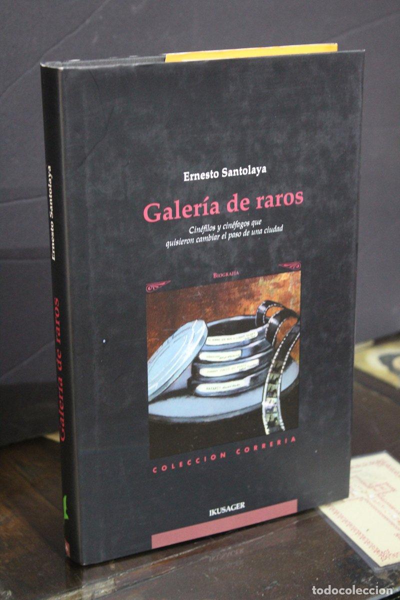 Gebrauchte B&uuml;cher: Galer&iacute;a de raros. Cin&eacute;filos y cin&eacute;fagos que quisieron cambiar el paso de una ciudad. - Santolaya, Er