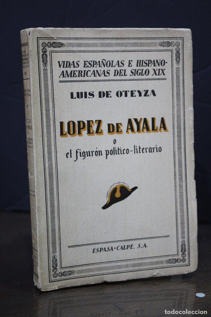 Gebrauchte B&uuml;cher: L&oacute;pez de Ayala o el figur&oacute;n pol&iacute;tico-literario - Oteyza, Luis De.