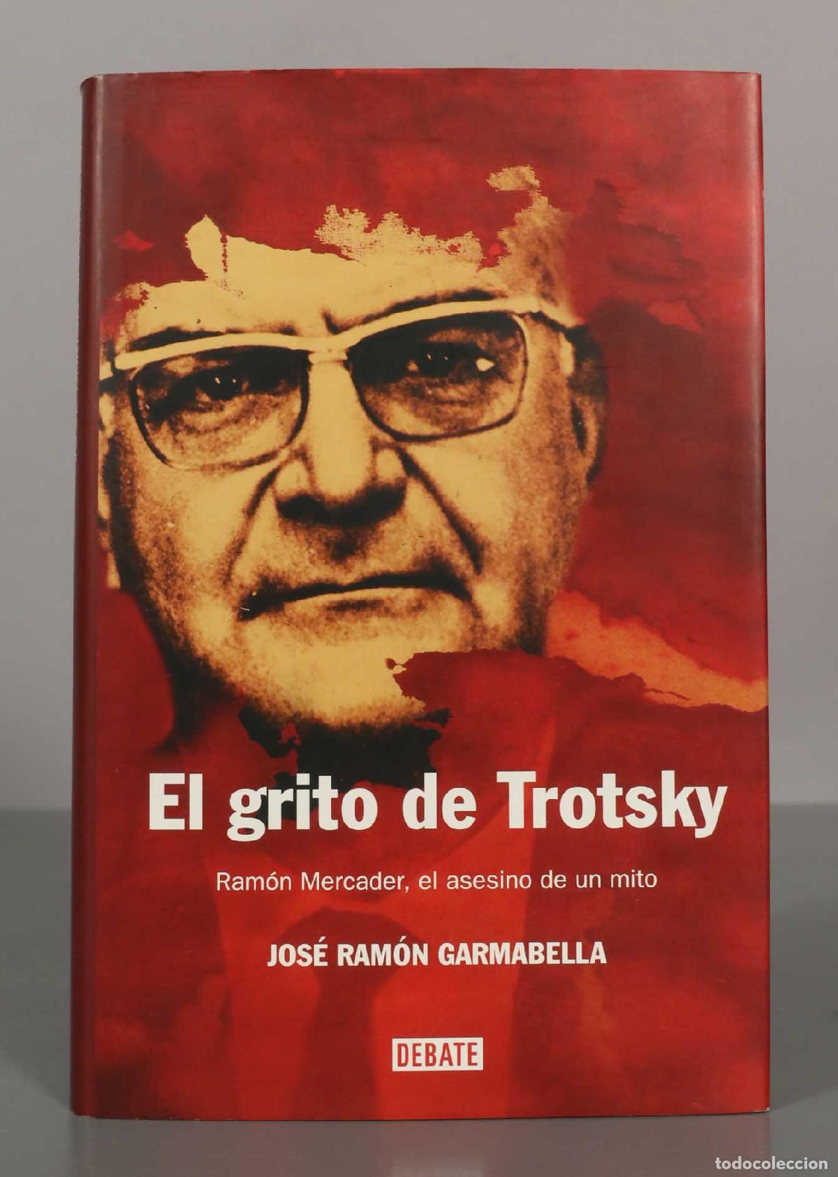Libros de segunda mano: EL GRITO DE TROTSKY. GARMABELLA, JOS&Eacute; RAM&Oacute;N. - Foto 1