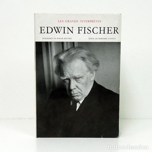 Gebrauchte B&uuml;cher: Edwin Fischer. (Les Grands Interpr&egrave;tes). Texte de Bernard Gavoty. Portraits de Roger Hauert. 1954