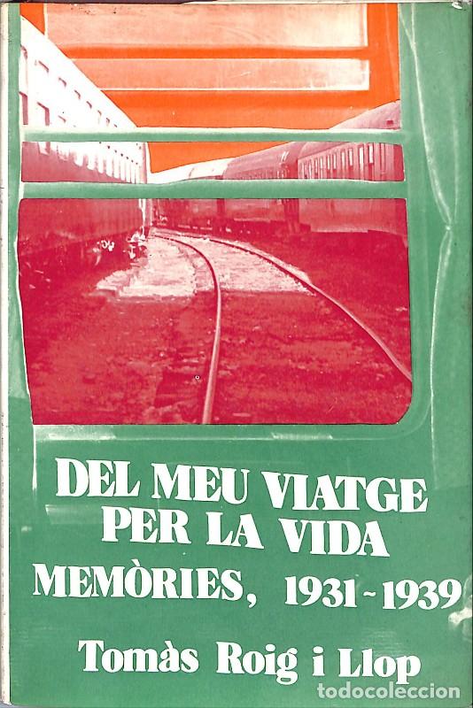 Second hand books: Del Meu Viatge per la Vida: Mem&ograve;ries, 1931-1939 - Roig i Llop, Tom&agrave;s - P&ograve;rtic - Barcelona 1978 -
