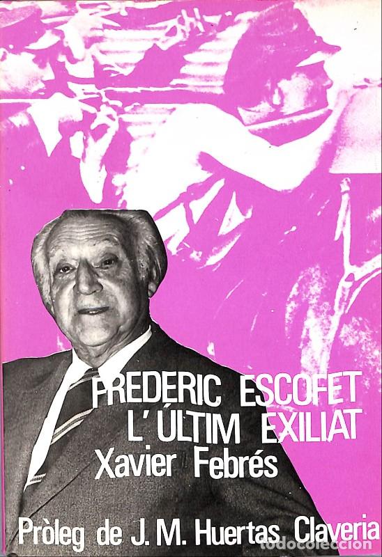 Second hand books: Frederic Escofet: L'&uacute;ltim Exilitat - Febr&eacute;s, Xavier - P&ograve;rtic - Barcelona 1979 - Mem&ograve;ries, N&ordm;25