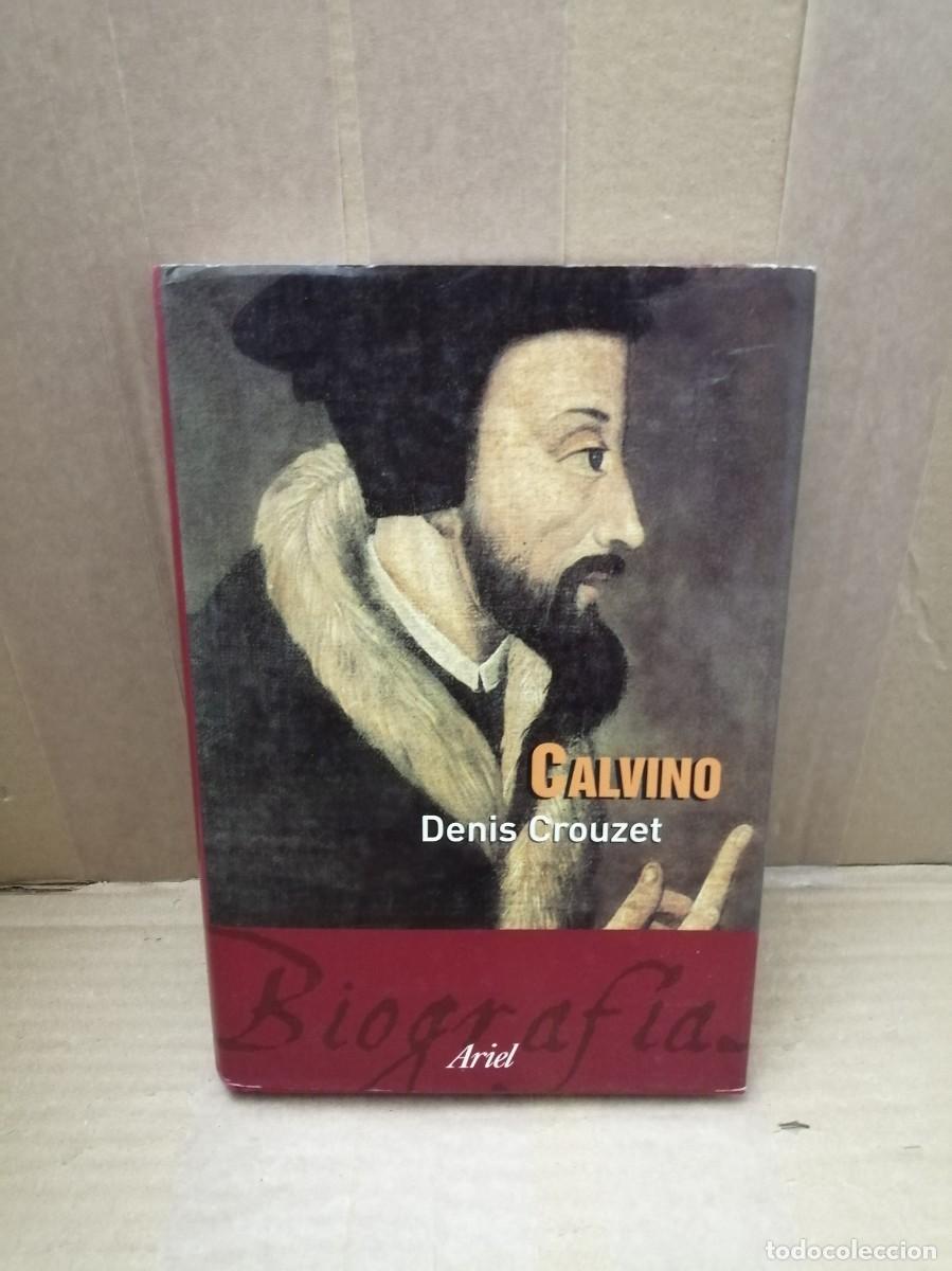 Second hand books: Denis Crouzet: Calvino (Primera edici&oacute;n, tapa dura, Colecci&oacute;n: Biograf&iacute;a, 3 P&Aacute;GINAS SUBRAYADAS)