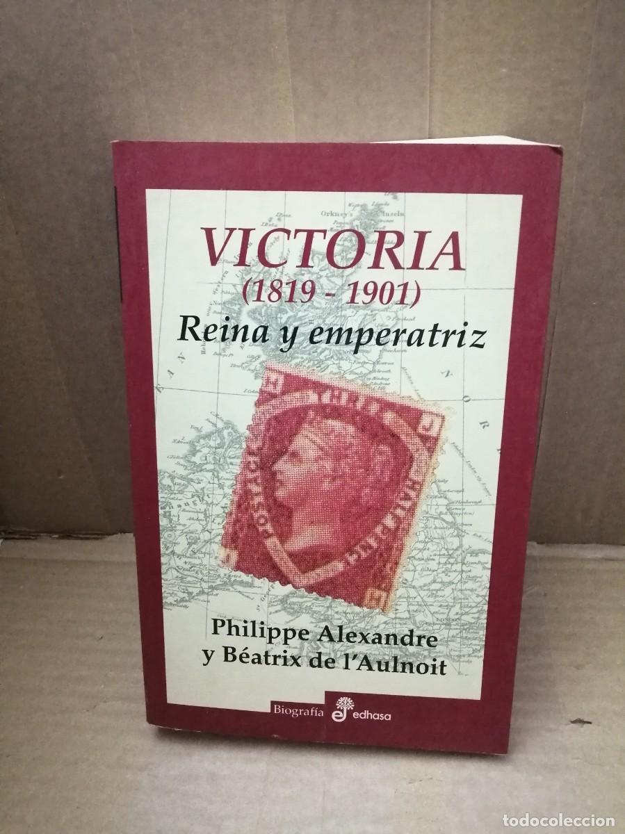 Livres d'occasion: Victoria (1819-1901): Reina y Emperatriz (Primera edici&oacute;n, Colecci&oacute;n: Biograf&iacute;a)