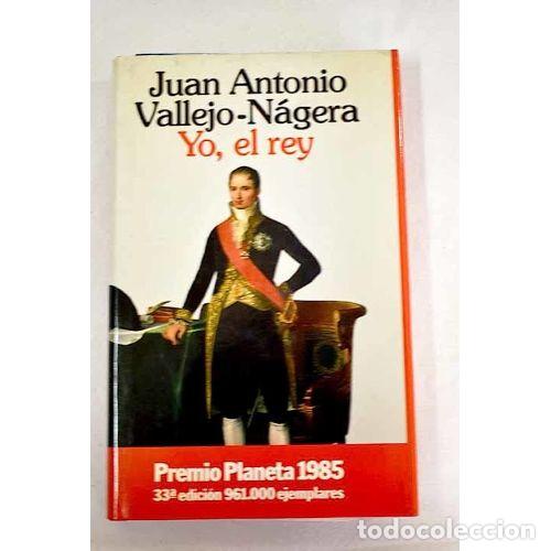 Livres d'occasion: YO, el REY.PREMIO PLANETA 1985 - VALLEGO-NAGERA,JUAN ANTONIO - Sin Especificar