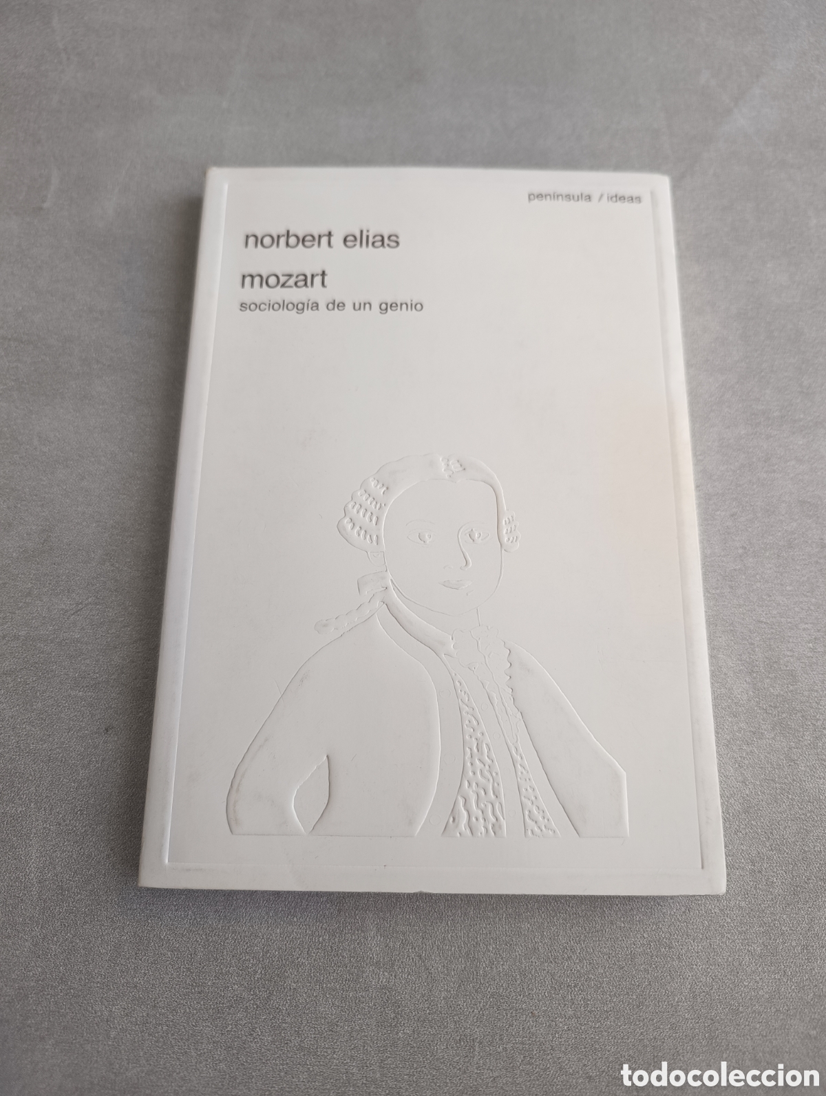 Second hand books: Mozart. Sociolog&iacute;a de un genio. Norbert Elias. Ed. Pen&iacute;nsula / ideas. 1991.