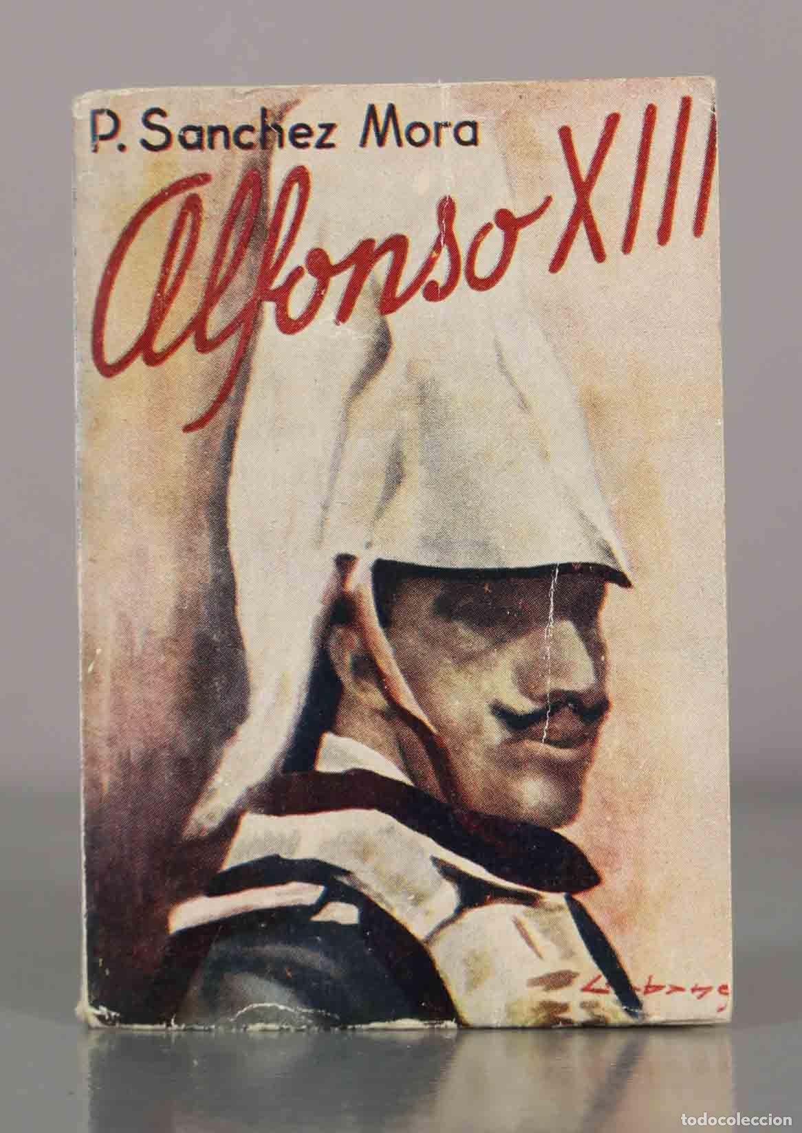 Libros de segunda mano: Alfonso XIII. P. Sanchez Mora. - Foto 1