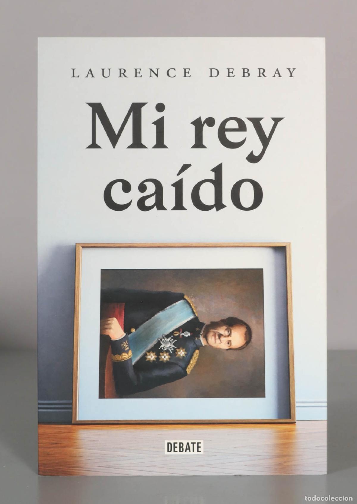 Libros de segunda mano: LAURENCE DEBRAY. Mi rey ca&iacute;do. - Foto 1