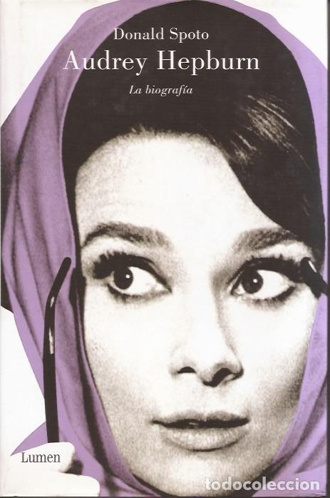 Libros de segunda mano: LIBRO AUDREY HEPBURN BIOGRAF&Iacute;A DONALD SPOTO EDIT. LUMEN