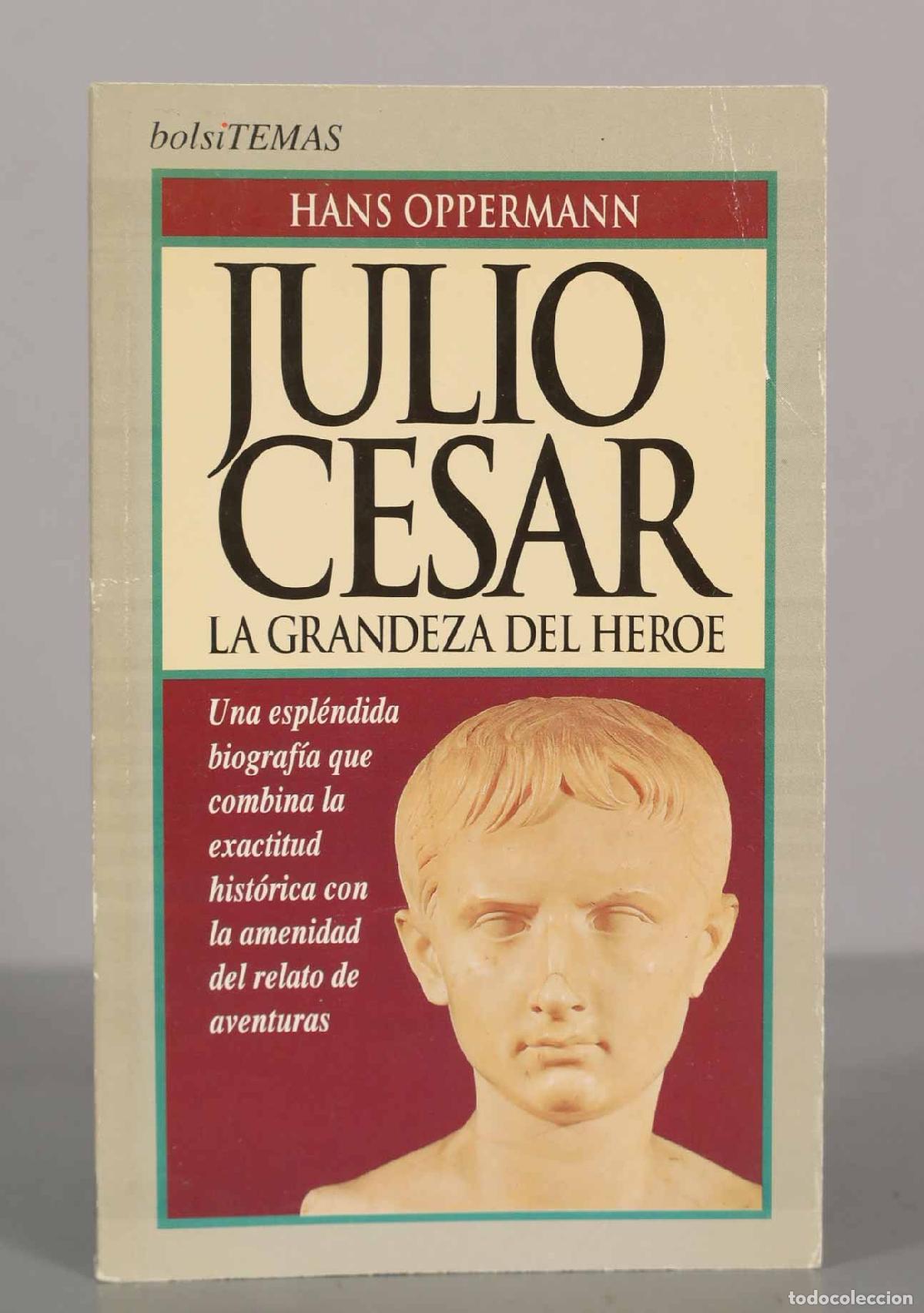 Libros de segunda mano: JULIO CESAR LA GRANDEZA DEL HEROE. HANS OPPERMANN.