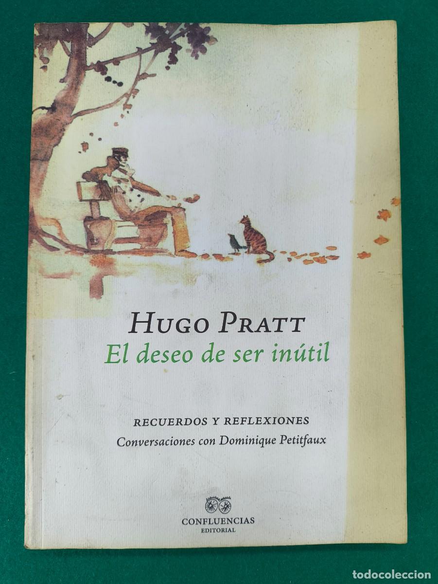 Libros de segunda mano: EL DESEO DE SER IN&Uacute;TIL / HUGO PRATT / 2012. CONFLUENCIAS