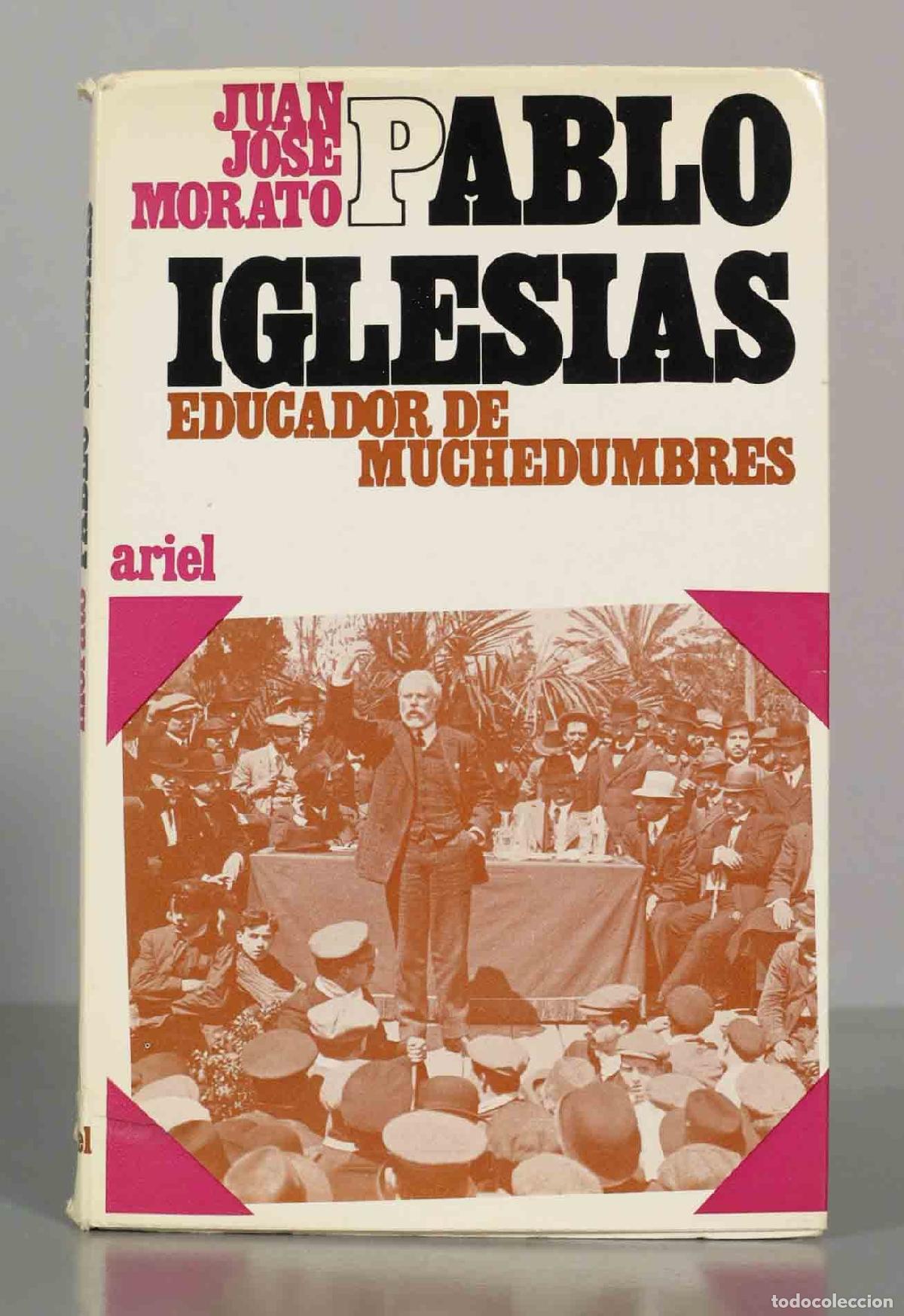 Libros de segunda mano: PABLO IGLESIAS EDUCADOR DE MUCHEDUMBRES. JUAN JOSE MORATO.