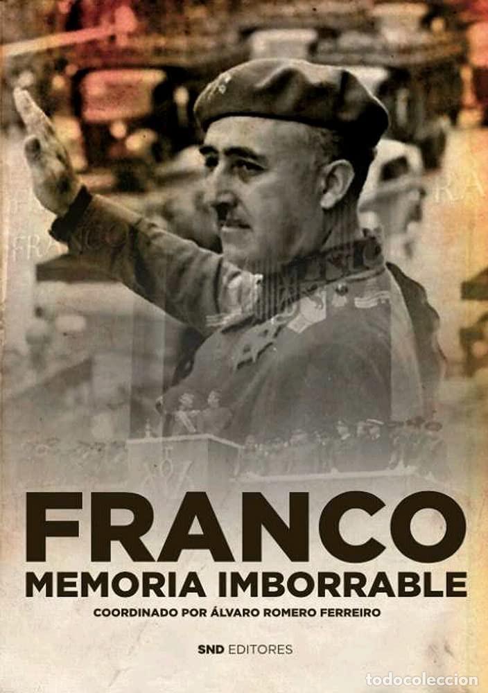 Libros de segunda mano: FRANCO MEMORIA IMBORRABLE. Alvaro Romero Ferreiro. Madrid. SND, Ed. 2021. Nuevo.