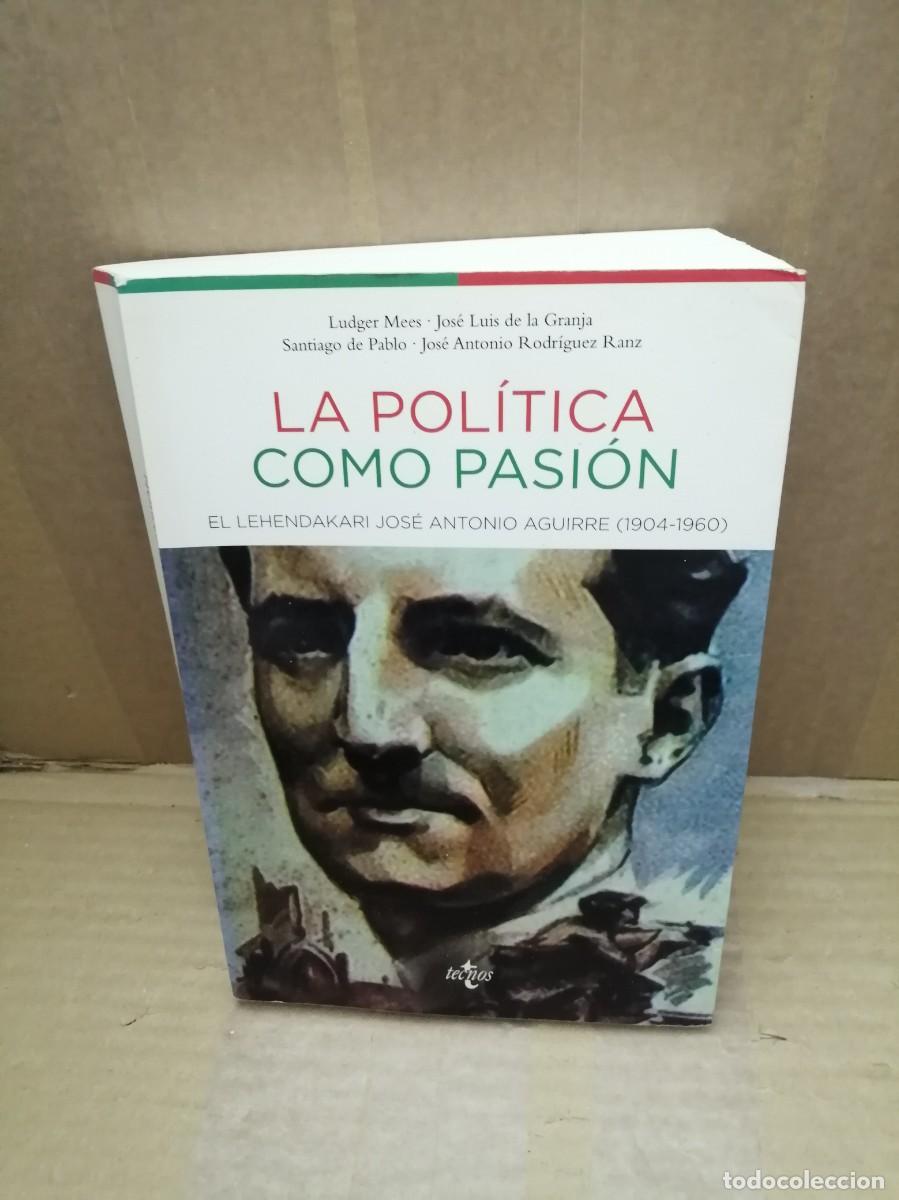 Libros de segunda mano: La pol&iacute;tica como pasi&oacute;n: El Lehendakari Jos&eacute; Antonio Aguirre, 1904-1960 (Primera edici&oacute;n)