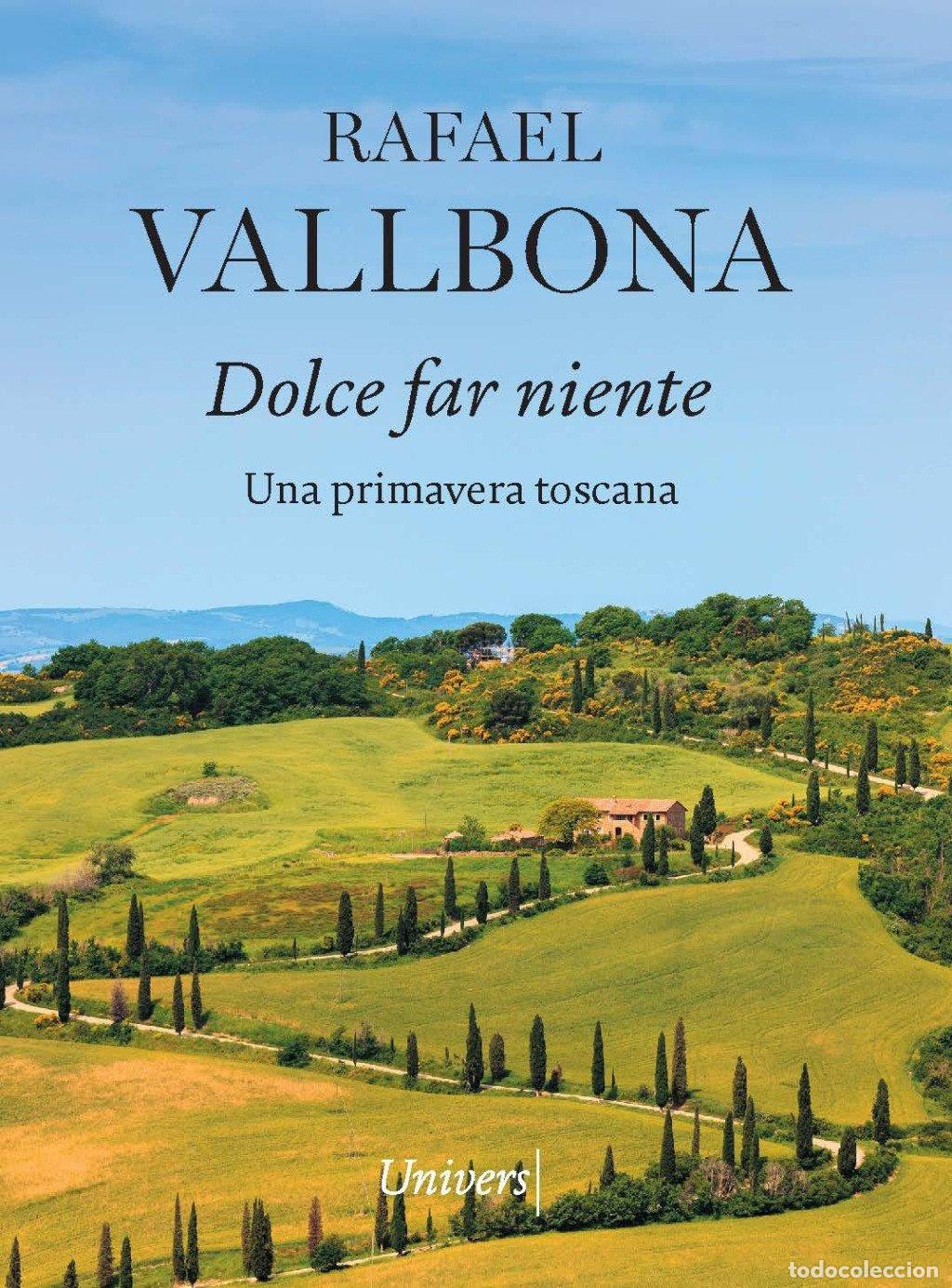 Second hand books: Dolce far niente: Una primavera toscana - Rafael Vallbona Sallent - Univers Llibres - La joie de viv