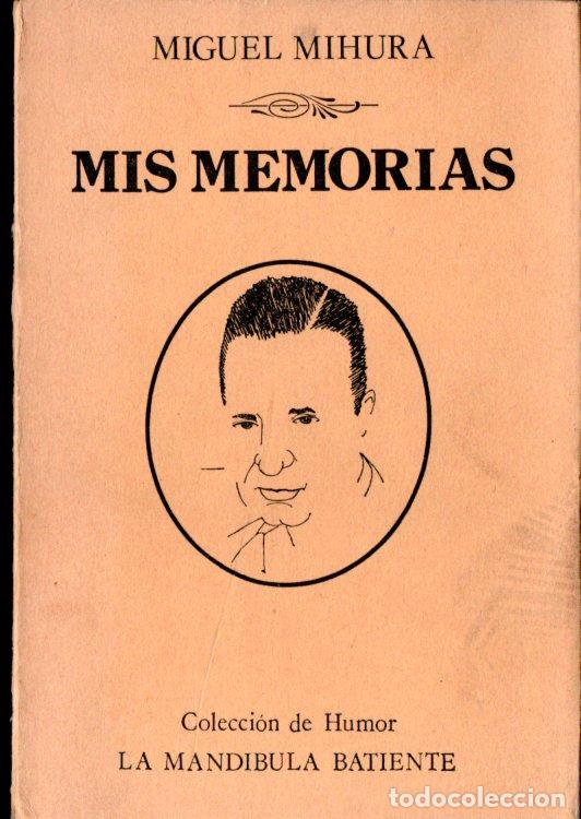 Libros de segunda mano: MIGUEL MIHURA . MIS MEMORIAS (MASCAR&Oacute;N, 1981)