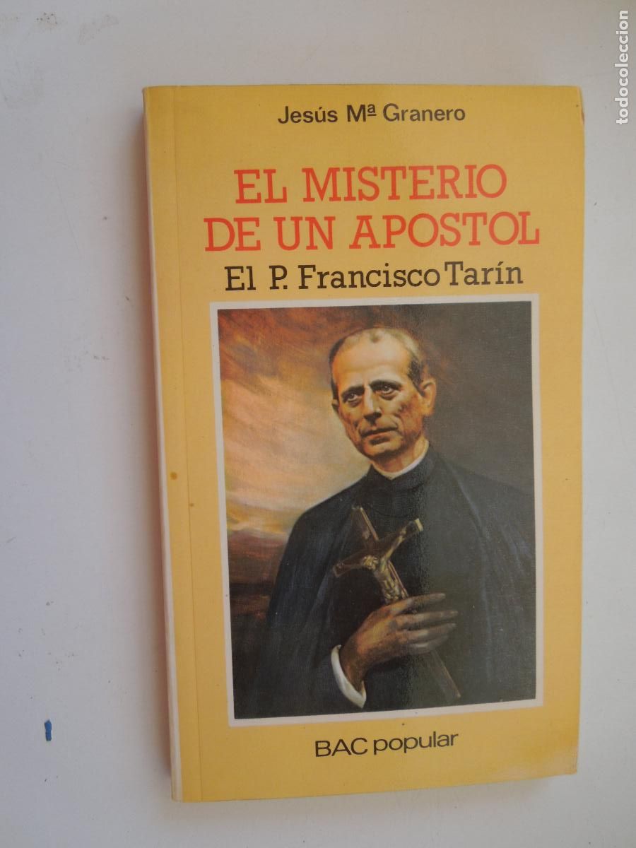 Libros de segunda mano: EL MISTERIO DE UN APOSTOL EL P. FRANCISCO TAR&Iacute;N-JES&Uacute;S M&ordf; GRANERO - BAC POPULAR 1983.