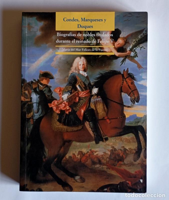 Libros de segunda mano: CONDES, MARQUESES Y DUQUES - BIOGRAFIAS DE NOBLES TITULADOS DURANTE EL REINADO DE FELIPE V