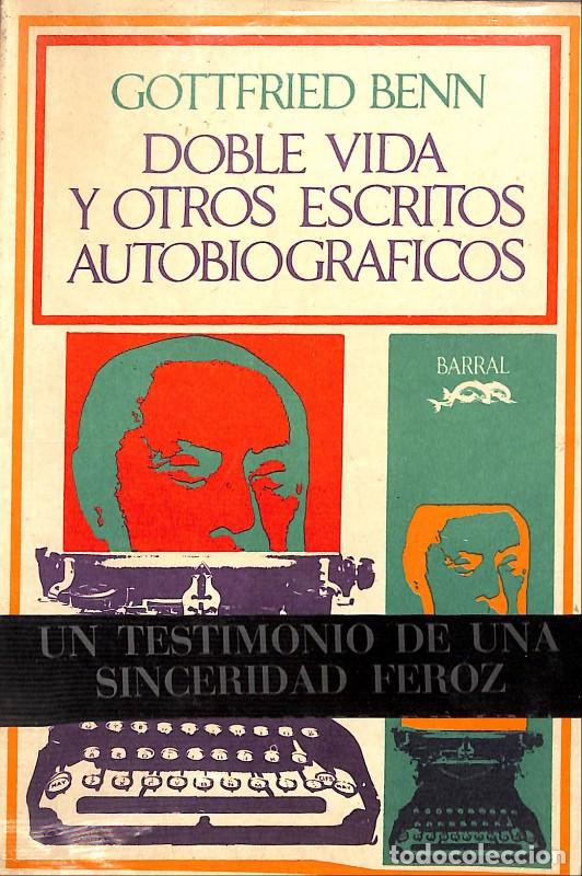 Libros de segunda mano: Doble vida y otros escritos autobiograficos - Benn, Gottfried - Barral Editores - Barcelona 1972 -