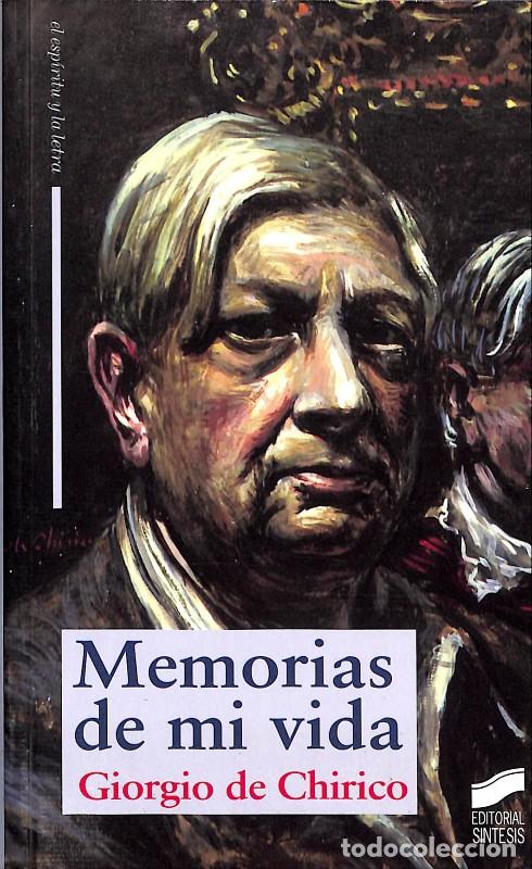 Libros de segunda mano: Memorias de mi vida - de Chirico, Giorgio - Ed. Sintesis - 2004 - El esp&iacute;ritu y la letra, N&ordm;20 -