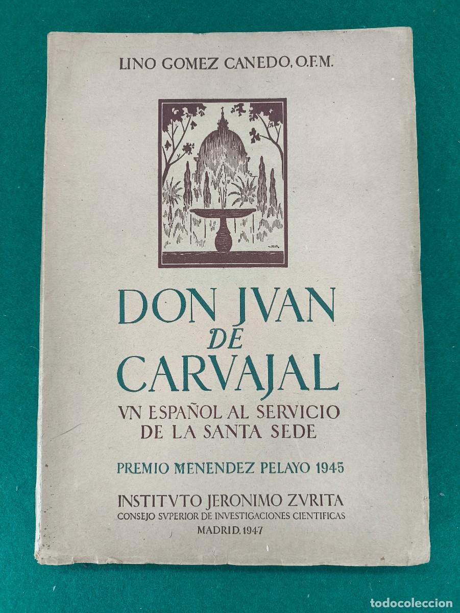 Libros de segunda mano: DON JUAN DE CARVAJAL / LINO GOMEZ CANEDO / 1947