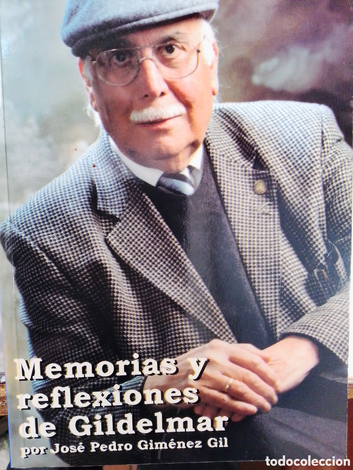 Libros de segunda mano: MEMORIAS Y REFLEXIONES DE GILDELMAR. GIMENEZ GIL, JOSE PEDRO. JOSE GIMENEZ RIVAS. 2008
