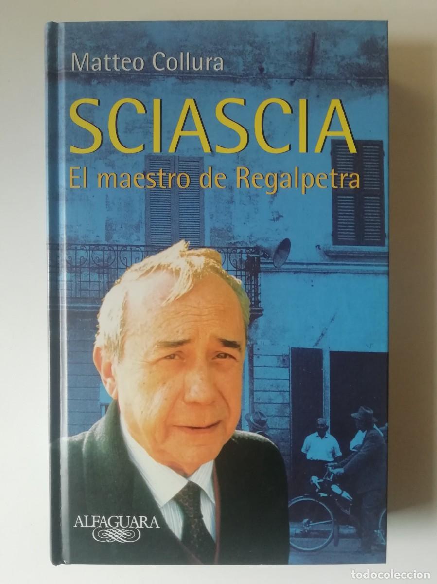 Libros de segunda mano: SCIASCIA. EL MAESTRO DE REGALPETRA - MATTEO COLLURA - ED. ALFAGUARA 2001