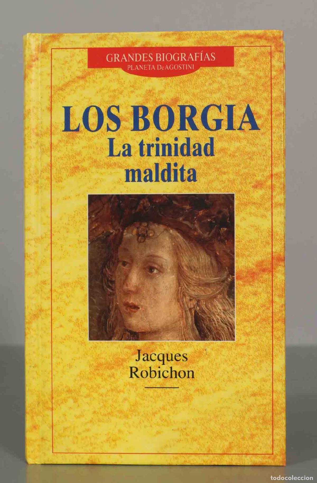 Libros de segunda mano: LOS BORGIA. La trinidad maldita. Jacques Robichon.