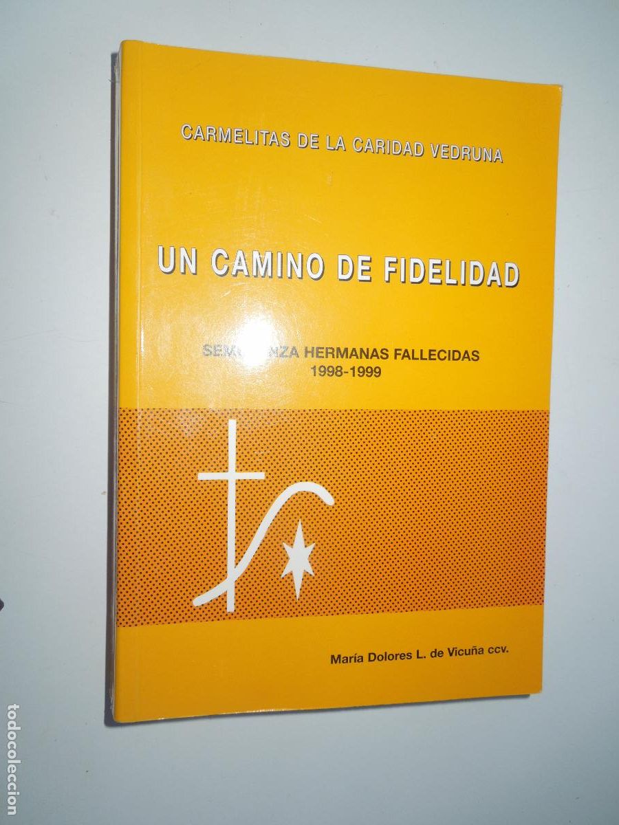 Libros de segunda mano: UN CAMINO DE FIDELIDAD-CARMELITAS DE LA CARIDAD VEDRUNA-SEMBLANZA HERMANAS FALLECIDAS 1998-1999